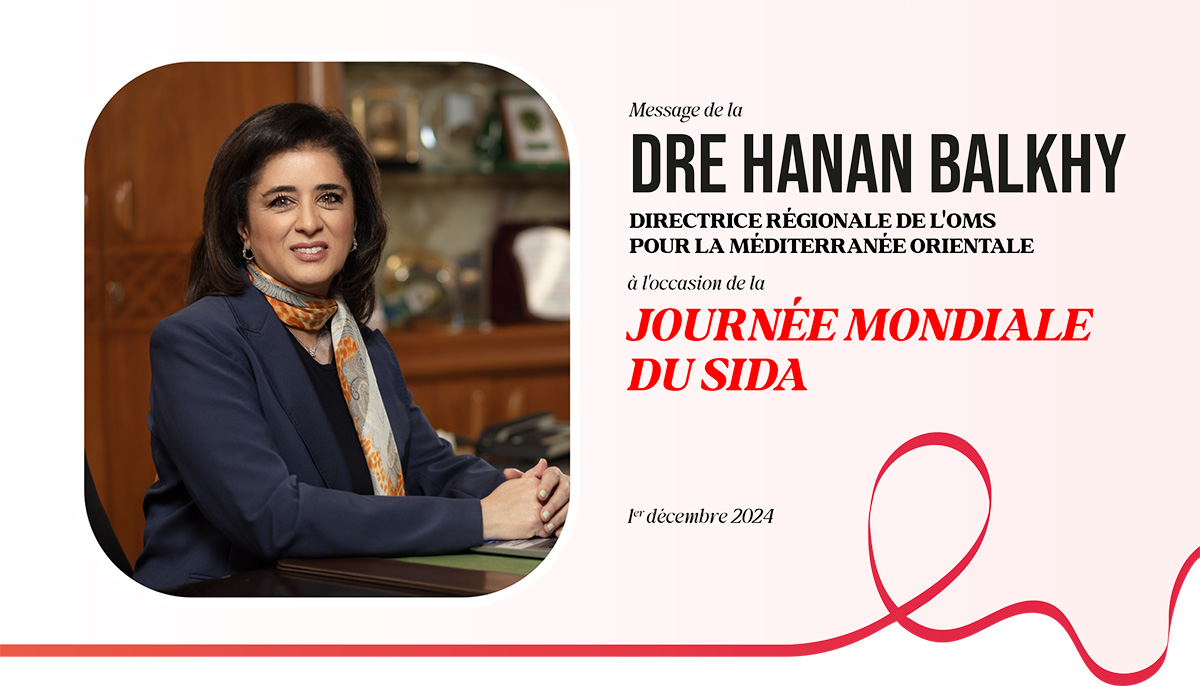 Message Message de la Dre Dre Hanan Balkhy, Directeur de l’OMS pour la Méditerranée orientale, à l’occasion de la Journée mondiale de lutte contre le sida