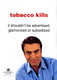 Image shows publication cover entitled Tobacco kills: It shouldn’t be advertised, glamorized or subsidized.